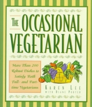 Cover art for The Occasional Vegetarian: More Than 200 Robust Dishes to Satisfy Both Full-And Part-Time Vegetarians