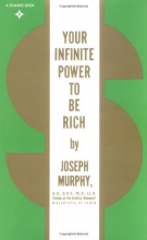 Cover art for Your Infinite Power to be Rich: Use the Power of Your Subconscious Mind to Obtain the Prosperity You Deserve