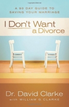 Cover art for I Don't Want a Divorce: A 90 Day Guide to Saving Your Marriage