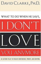 Cover art for I Don't Love You Anymore: What to do when he says,