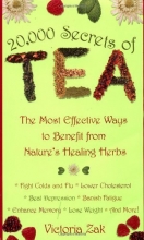 Cover art for 20,000 Secrets of Tea: The Most Effective Ways to Benefit from Nature's Healing Herbs