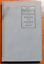 Cover art for Washington, Webster and Lincoln: Selections for The College Entrance English Requirements, (Lake English Classics)