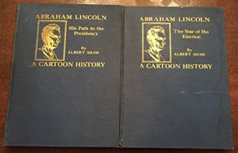 Cover art for Abraham Lincoln, A Cartoon History. Two Volumes: His Path to the Presidency and The Year of His Election