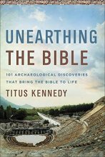 Cover art for Unearthing the Bible: 101 Archaeological Discoveries That Bring the Bible to Life