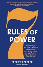 Cover art for 7 Rules of Power: Surprising--but True--Advice on How to Get Things Done and Advance Your Career