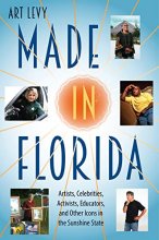 Cover art for Made in Florida: Artists, Celebrities, Activists, Educators, and Other Icons in the Sunshine State