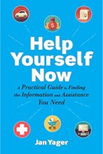 Cover art for Help Yourself Now: A Practical Guide to Finding the Information and Assistance You Need