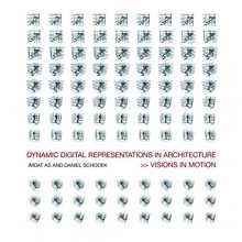 Cover art for Dynamic Digital Representations in Architecture: Visions in Motion