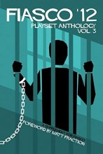 Cover art for Fiasco '12 Playset Anthology Volume 3