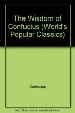 Cover art for Wisdom Of Confucius (World's Popular Classics)