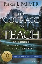 Cover art for The Courage to Teach: Exploring the Inner Landscape of a Teacher's Life, 20th Anniversary Edition