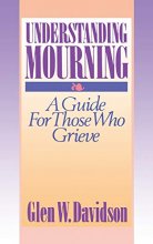 Cover art for Understanding Mourning: A Guide for Those Who Grieve (Religion & Medicine)
