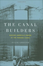 Cover art for The Canal Builders: Making America's Empire at the Panama Canal (Penguin History of American Life)