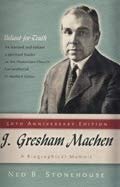 Cover art for J. Gresham Machen: A Biographical Memoir