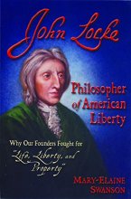 Cover art for John Locke - Philosopher of American Liberty: Why Our Founders Fought for "Life, Liberty, and Property"