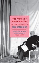Cover art for The Prince of Minor Writers: The Selected Essays of Max Beerbohm