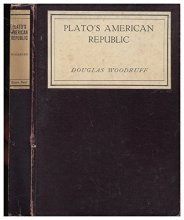 Cover art for Platos American Republic / Done out of the Original by Douglas Woodruff.