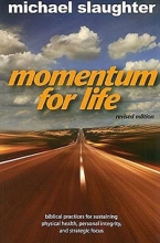 Cover art for Momentum for Life, Revised Edition: Biblical Practices for Sustaining Physical Health, Personal Integrity, and Strategic Focus