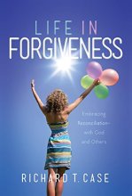 Cover art for Life in Forgiveness: Embracing Reconciliation with God and Others