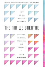 Cover art for The Air We Breathe: How We All Came to Believe in Freedom, Kindness, Progress, and Equality (Discover the Christian roots of the values we prize in western society)