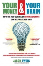 Cover art for Your Money and Your Brain: How the New Science of Neuroeconomics Can Help Make You Rich