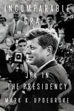Cover art for Incomparable Grace: JFK in the Presidency