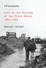 Cover art for Aftermath: Life in the Fallout of the Third Reich, 1945-1955