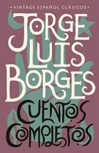 Cover art for Cuentos completos / Complete Short Stories: Jorge Luis Borges (Spanish Edition)