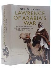 Cover art for Lawrence of Arabia's War: The Arabs, the British and the Remaking of the Middle East in WWI