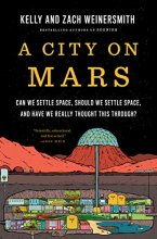 Cover art for A City on Mars: Can we settle space, should we settle space, and have we really thought this through?