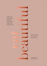 Cover art for Eat Beautiful: Food and Recipes to Nourish Your Skin from the Inside Out: A Cookbook