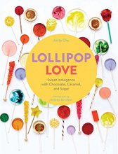 Cover art for Lollipop Love: Sweet Indulgence with Chocolate, Caramel, and Sugar
