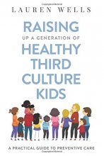 Cover art for Raising Up a Generation of Healthy Third Culture Kids: A Practical Guide to Preventive Care