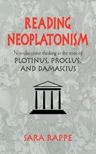 Cover art for Reading Neoplatonism: Non-discursive Thinking in the Texts of Plotinus, Proclus, and Damascius