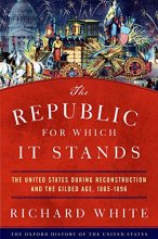 Cover art for The Republic for Which It Stands: The United States during Reconstruction and the Gilded Age, 1865-1896 (Oxford History of the United States)