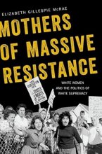 Cover art for Mothers of Massive Resistance: White Women and the Politics of White Supremacy