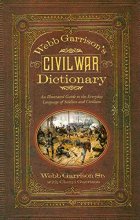 Cover art for Webb Garrison's Civil War Dictionary: An Illustrated Guide to the Everyday Language of Soldiers and Civilians