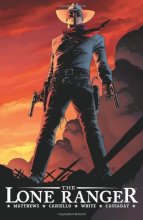 Cover art for LONE RANGER HC VOL 01 REG ED (Lone Ranger, 1)