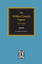 Cover art for The Wilkes County GA. Papers, 1773-1833
