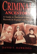 Cover art for Criminal ancestors: A guide to historical criminal records in England and Wales