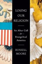 Cover art for Losing Our Religion: An Altar Call for Evangelical America