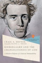 Cover art for Kierkegaard and the Changelessness of God: A Modern Defense of Classical Immutability (New Explorations in Theology)