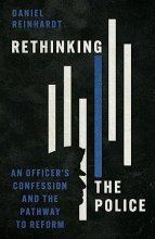 Cover art for Rethinking the Police: An Officer's Confession and the Pathway to Reform