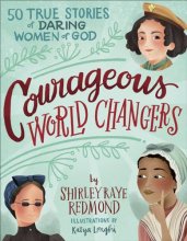 Cover art for Courageous World Changers: 50 True Stories of Daring Women of God