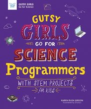 Cover art for Gutsy Girls Go For Science: Programmers: With Stem Projects for Kids