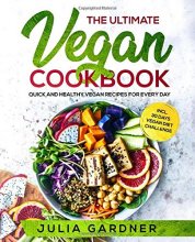 Cover art for The Ultimate Vegan Cookbook: Quick and Healthy Vegan Recipes For Every Day incl. 30 Days Vegan Diet Challenge