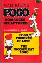Cover art for Walt Kelly's Pogo Romances Recaptured: 2 Pogo Classics in 1 Volume: Pogo, Prisoner of Love - the Incompleat Pogo