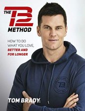 Cover art for The TB12 Method: How to Do What You Love, Better and for Longer