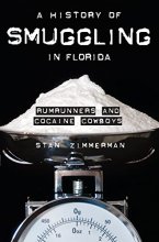 Cover art for A History of Smuggling in Florida: Rumrunners and Cocaine Cowboys (True Crime)