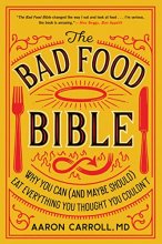 Cover art for The Bad Food Bible: Why You Can (and Maybe Should) Eat Everything You Thought You Couldn't